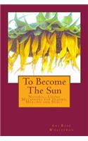 To Become the Sun: Living Metaphors for Trauma, Healing and Spirit