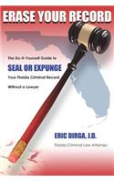 Erase Your Record: The Do-It-Yourself Guide to Seal or Expunge your Florida Criminal Record Without a Lawyer