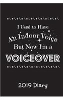 I Used to Have an Indoor Voice But Now I'm A Voiceover - 2019 Diary: 6"x9" Page-a-Day Diary (Funny Voice Artist Gift - 390 pages A5)