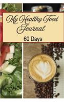 My Healthy Food Journal: 60 Days