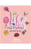 Life is awesome: Planner monthly and weekly: planner journal notebooks, Month Weekly Monthly Planner, Organizer, Agenda, Schedule (130 pages / 8"x10")