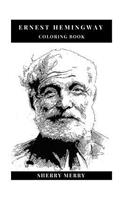 Ernest Hemingway Coloring Book: Legendary Columnist and War Reporter, Nobel Prize Winner and Literature Icon Inspired Adult Coloring Book(Ernest Hemingway Book)