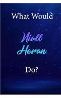 What Would Niall Horan Do?