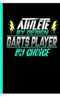 Athlete By Design Darts Player By Choice: Notebook & Journal For Dart Game Lovers - Take Your Notes Or Gift It To Buddies, College Ruled Paper (120 Pages, 6x9")