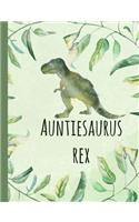 Auntiesaurus Rex: Aunt, Gifts, Auntie, Notebooks, Journal, Blank Book, Lined Paper, from Nephew, Niece, Dinosaur