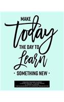 Make Today the Day to Learn Something New, Undated Teacher Planner