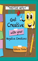 Positive Notey Get Creative with your Negative Emotions