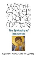 Why the Gospel of Thomas Matters – the Spirituality of Incertainties