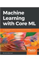 Machine Learning with Core ML