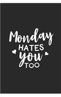 Monday Hates You Too: Sassy, Sarcastic Journal Notebook for Adults