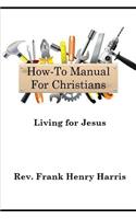"How-To Manual For Christians": Living For Jesus