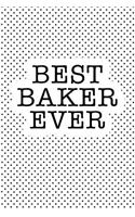 Best Baker Ever: A Matte 6x9 Inch Softcover Notebook Journal with 120 Blank Lined Pages and a Funny Baking Foodie Chef Cover Slogan