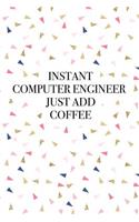 Instant Computer Engineer Just Add Coffee
