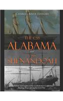 The CSS Alabama and CSS Shenandoah: The History and Legacy of the Confederacy's Legendary Raiding Ships during the Civil War