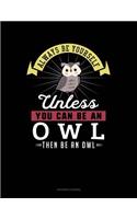 Always Be Yourself Unless You Can Be an Owl Then Be an Owl: Accounts Journal