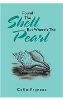 Found the Shell but Where's the Pearl: Collection of Poems