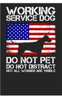 Working Service Dog - Do Not Pet - Do Not Distract - Not All Wounds Are Visible