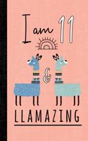 I Am 11 And Llamazing: A Llama Journal For 11 Year Old Girls