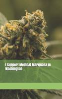 I Support Medical Marijuana in Washington: Blank Lined Journal for Legalization Advocates of Marijuana, Hemp, and Cannabis