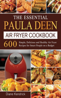 Essential Paula Deen Air Fryer Cookbook