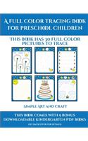 Simple Art and Craft (A full color tracing book for preschool children 1): This book has 30 full color pictures for kindergarten children to trace