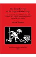 Final Revival of the Aegean Bronze Age: A case study of the Argolid, Corinthia, Attica, Euboea, the Cyclades and the Dodecanese during LH IIIC Middle