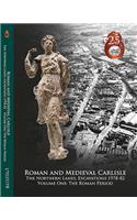 Roman and Medieval Carlisle: the Northen Lanes, Excavations 1978-82