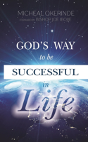God's Way to Be Successful in Life
