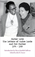 Sister Love: The Letters of Audre Lorde and Pat Parker 1974-1989