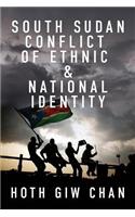 South Sudan Conflict of Ethnic & National Identity