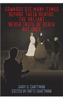 Cowards Die Many Times Before Their Deaths; The Valiant Never Taste of Death But Once