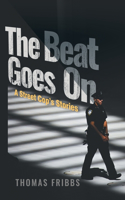 Beat Goes On: A Street Cop's Stories