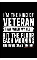 I'm The Kind Of Veteran That When My Feet Hit The Floor Each Morning The Devil Says 