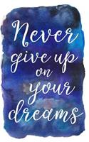 Never Give Up on Your Dreams