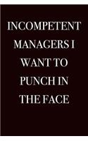 Incompetent Managers I Want to Punch in the Face: Blank Lined Journal