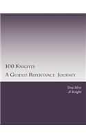 100 Knights: A Guided Journal Repentance Journey