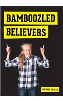 Bamboozled Believers