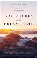 ADVENTURES in the DREAM STATE