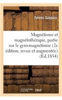 Magnétisme Et Magnétothérapie 2e Édition, Revue Et Augmentée d'Une 3e Partie Sur Le Gyro-Magnétisme