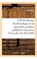 2500 Problèmes d'Arithmétique Et de Géométrie Pratique Problèmes d'Examen, Nouvelle Édition