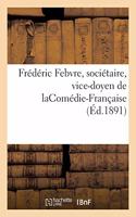 Frédéric Febvre, Sociétaire, Vice-Doyen de Lacomédie-Française