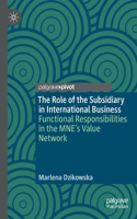 The Role of the Subsidiary in International Business: Functional Responsibilities in the MNE's Value Network