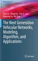 Next Generation Vehicular Networks, Modeling, Algorithm and Applications