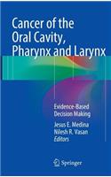 Cancer of the Oral Cavity, Pharynx and Larynx