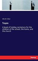 Toyon: A book of holiday recitations for the children of the school, the home, and the church