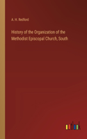 History of the Organization of the Methodist Episcopal Church, South