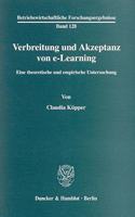 Verbreitung Und Akzeptanz Von E-Learning: Eine Theoretische Und Empirische Untersuchung