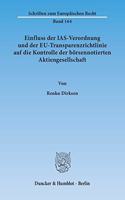 Einfluss Der Ias-Verordnung Und Der Eu-Transparenzrichtlinie Auf Die Kontrolle Der Borsennotierten Aktiengesellschaft