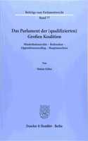 Das Parlament Der (Qualifizierten) Grossen Koalition: Minderheitenrechte - Redezeiten - Oppositionszuschlag - Hauptausschuss