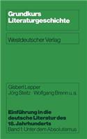 Einführung in Die Deutsche Literatur Des 18. Jahrhunderts: Band 1: Unter Dem Absolutismus